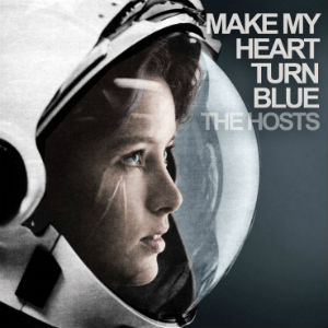 Make My Heart Turn Blue - The Hosts